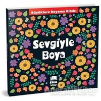 Sevgiyle Boya - Büyüklere Boyama Kitabı - Kolektif - Ema Kitap