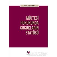 Mülteci Hukukunda Çocukların Statüsü - Nurçin Küçükyazıcı - Adalet Yayınevi