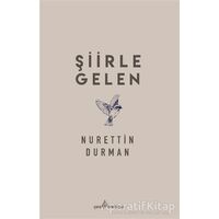 Şiirle Gelen - Nurettin Durman - Çıra Yayınları