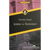 Kültür ve Medeniyet - Nurettin Topçu - Dergah Yayınları