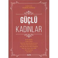 Güçlü Kadınlar - Nurgül Soyaş - Alfa Yayınları