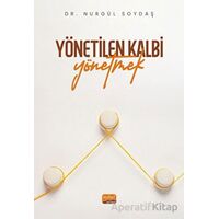 Yönetilen Kalbi Yönetmek - Nurgül Soydaş - Nobel Bilimsel Eserler