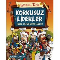 Korkusuz Liderler - Tarih Yazan Komutanlar - Nurlan Nazlı Kaya - Eğlenceli Bilgi Yayınları