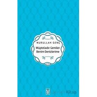 Müpteladır Gemiler Benim Denizlerime - Nurullah Genç - Timaş Yayınları