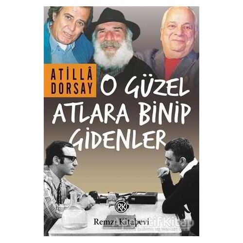 O Güzel Atlara Binip Gidenler - Atilla Dorsay - Remzi Kitabevi