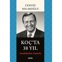 Koç’ta 38 Yıl - Cengiz Solakoğlu - Alfa Yayınları