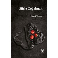 Şiirle Çoğalmak - Kadri Yamaç - KitapSaati Yayınları