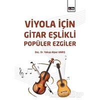 Viyola İçin Gitar Eşlikli Popüler Ezgiler - Yakup Alper Varış - Eğitim Yayınevi - Bilimsel Eserler