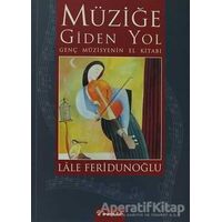 Müziğe Giden Yol - Lale Feridunoğlu - İnkılap Kitabevi