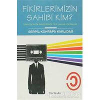 Fikirlerimizin Sahibi Kim? - Serpil Konrapa Karlıdağ - Kalkedon Yayıncılık