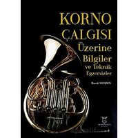 Korno Çalgısı Üzerine Bilgiler ve Teknik Egzersizler - Burak HOŞSES - Akademisyen Kitabevi