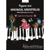 Piyano İçin Makamsal Minyatürler - Çağla Serin Özparlak - Müzik Eğitimi Yayınları