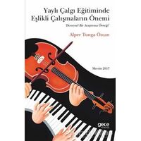 Yaylı Çalgı Eğitiminde Eşlikli Çalışmaların Önemi - Alper Tunga Özcan - Gece Kitaplığı