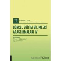 Güncel Eğitim Bilimleri Araştırmaları IV (AYBAK 2021 Eylül) - Oğuz Kutlu - Akademisyen Kitabevi