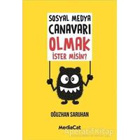 Sosyal Medya Canavarı Olmak İster misin? - Oğuzhan Saruhan - MediaCat Kitapları