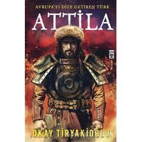 Attila - Okay Tiryakioğlu - Timaş Yayınları