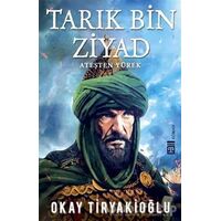 Tarık Bin Ziyad - Okay Tiryakioğlu - Timaş Yayınları