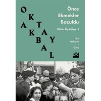 Önce Ekmekler Bozuldu - Oktay Akbal - Doğan Kitap