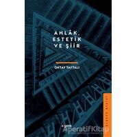 Ahlak, Estetik ve Şiir - Oktay Taftalı - Kopernik Kitap