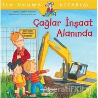 Çağlar İnşaat Alanında - İlk Okuma Kitabım - Christian Tielmann - İş Bankası Kültür Yayınları