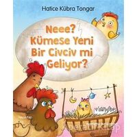 Neee? Kümese Yeni Bir Civciv mi Geliyor? - Hatice Kübra Tongar - Hayykitap