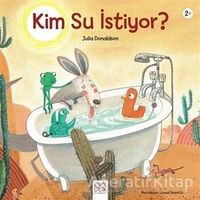 Kim Su İstiyor? - Julia Donaldson - 1001 Çiçek Kitaplar