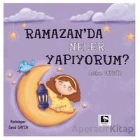 Ramazanda Neler Yapıyorum? - Aslıhan Cengiz - Çınaraltı Yayınları