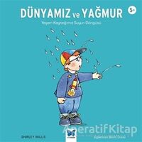 Dünyamız ve Yağmur - Shirley Willis - Mavi Kelebek Yayınları