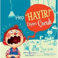 Hep “Hayır!” Diyen Çocuk - Charlie Griffin - İş Bankası Kültür Yayınları