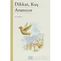 Dikkat, Kuş Aranıyor - Ayşe Kilimci - Kök Yayıncılık