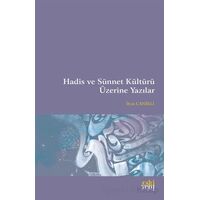 Hadis ve Sünnet Kültürü Üzerine Yazılar - İlyas Canikli - Eski Yeni Yayınları