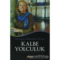 Kalbe Yolculuk - Michaela Mihriban Özelsel - Kaknüs Yayınları