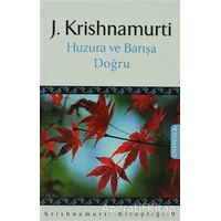 Huzura ve Barışa Doğru - J. Krishnamurti - Omega
