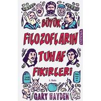 Büyük Filozofların Tuhaf Fikirleri - Gary Hayden - Omega