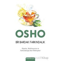 Bir Bardak Farkındalık - Hayata, Meditasyona ve Farkındalığa Dair Mektuplar - Osho - Omega