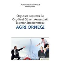 Örgütsel Sessizlik ile Örgütsel Güven Arasındaki İlişkinin İncelenmesi: Ağrı Örneği