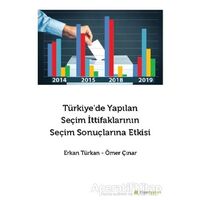 Türkiye’de Yapılan Seçim İttifaklarının Seçim Sonuçlarına Etkisi - Ömer Çınar - Hiperlink Yayınları