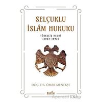 Selçuklu İslam Hukuku - Ömer Menekşe - Bilge Kültür Sanat