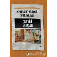 Sevgili Gençler - Ömer Naci Yılmaz - Çıra Yayınları