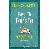 Keyifli Felsefe: Memento Mori - Ömer Sevinçgül - Carpe Diem Kitapları