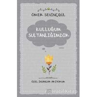 Kulluğum Sultanlığımdır - Ömer Sevinçgül - Carpe Diem Kitapları