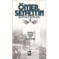 Ömer Seyfettin Bütün Eserleri 8 - Falaka - Ömer Seyfettin - Bilgi Yayınevi