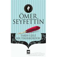 Tarih Ezeli Bir Tekerrürdür! - Ömer Seyfettin - Ötüken Neşriyat