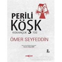 Perili Köşk - Kıskançlık Tos - Ömer Seyfettin - Akçağ Yayınları