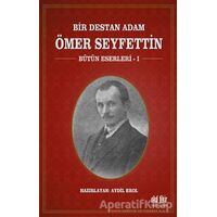 Bir Destan Adam Ömer Seyfettin Cilt: 1 - Ömer Seyfettin - Akıl Fikir Yayınları