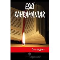 Eski Kahramanlar - Ömer Seyfettin - Platanus Publishing
