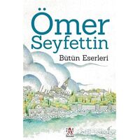 Ömer Seyfettin - Bütün Eserleri - Ömer Seyfettin - Panama Yayıncılık