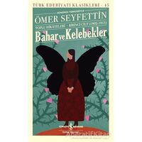 Bahar ve Kelebekler (Günümüz Türkçesiyle) - Ömer Seyfettin - İş Bankası Kültür Yayınları