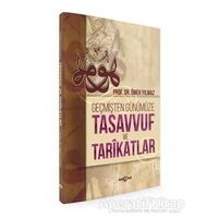 Geçmişten Günümüze Tasavvuf ve Tarikatlar - Ömer Yılmaz - Akçağ Yayınları