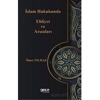 İslam Hukukunda Ehliyet ve Arızaları - Ömer Yılmaz - Gece Kitaplığı